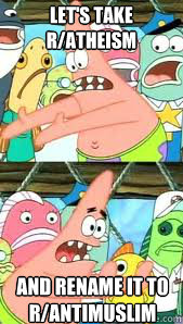 Let's Take r/atheism and rename it to r/antimuslim - Let's Take r/atheism and rename it to r/antimuslim  Patrick Star Thinks Roy Oswalt Should Come to Texas