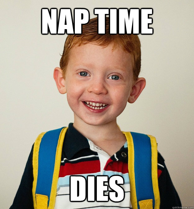 nap time dies  Pre-School Freshman