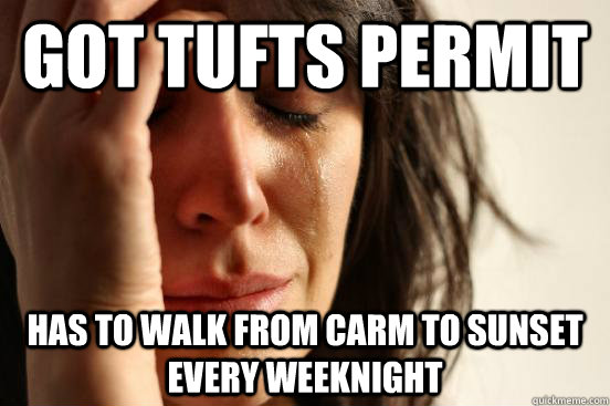 got tufts permit has to walk from carm to sunset every weeknight  First World Problems