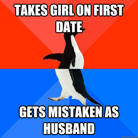 Takes girl on first date gets mistaken as husband  Socially Awesome Awkward Penguin