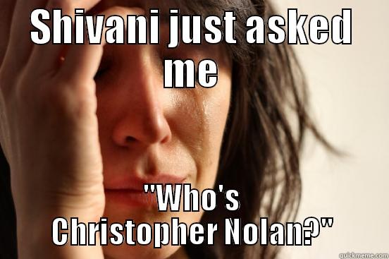 SHIVANI JUST ASKED ME 