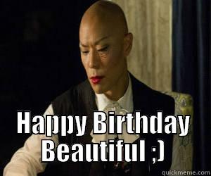  HAPPY BIRTHDAY BEAUTIFUL ;) Misc