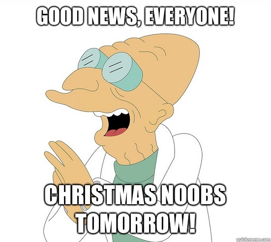Good News, Everyone! Christmas noobs tomorrow!  Futurama Farnsworth