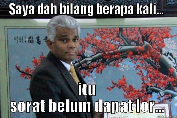 SAYA DAH BILANG BERAPA KALI...  ITU SORAT BELUM DAPAT LOR... Misc