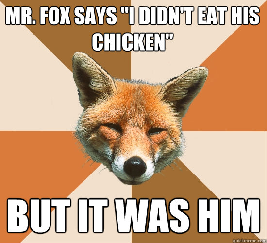 Mr. Fox says 