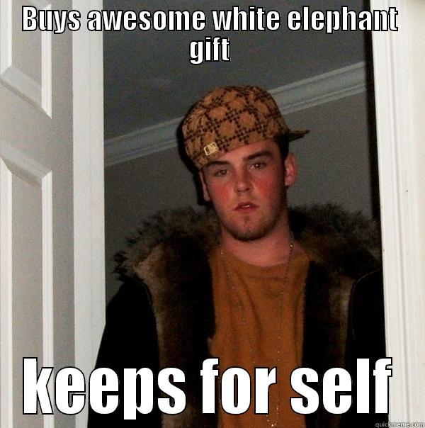 BUYS AWESOME WHITE ELEPHANT GIFT KEEPS FOR SELF Scumbag Steve