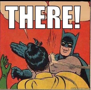 THERE!  Slappin Batman