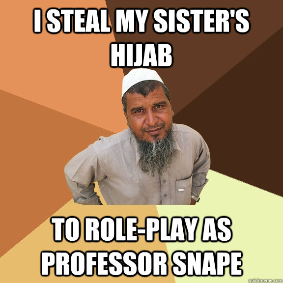 I steal my sister's Hijab to role-play as Professor Snape  Ordinary Muslim Man