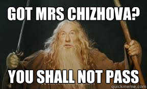 Got mrs Chizhova? YOU SHALL NOT PASS - Got mrs Chizhova? YOU SHALL NOT PASS  Gandalf Wont let your ass pass