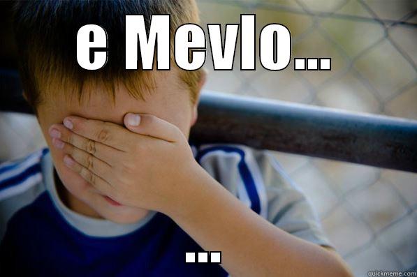 E MEVLO... ... Confession kid