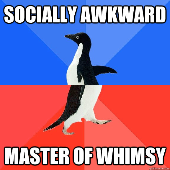 Socially awkward Master of whimsy  Socially Awkward Awesome Penguin