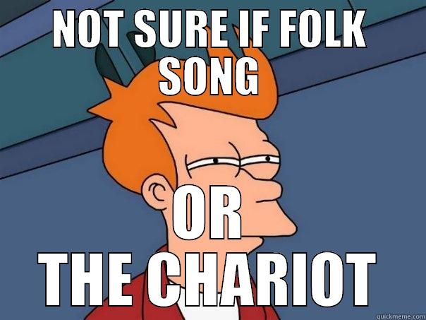 NOT SURE IF FOLK SONG OR THE CHARIOT Futurama Fry