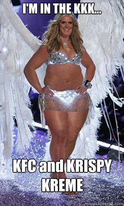 I'M IN THE KKK... KFC and KRISPY KREME - I'M IN THE KKK... KFC and KRISPY KREME  Typical American Woman