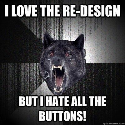 I LOVE THE RE-DESIGN BUT I HATE ALL THE BUTTONS!  Bullets - Insanity wolf