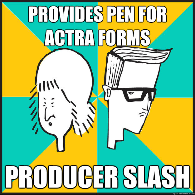 provides pen for actra forms producer slash  The Slash-Hunters