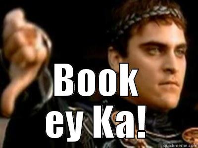 Out of Patience! -  BOOK EY KA! Downvoting Roman