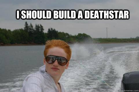 I should build a deathstar  Badass redhead