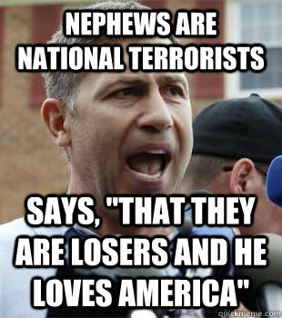 nephews are national terrorists says, 