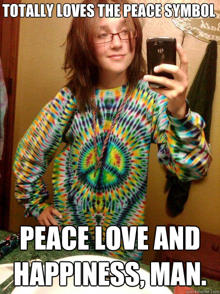 Totally loves the peace symbol peace love and happiness, man.  