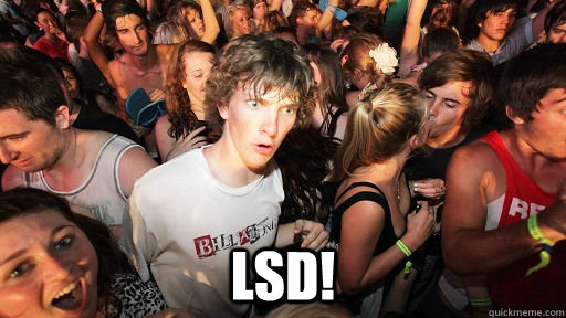  LSD!  Sudden Clarity Clarence