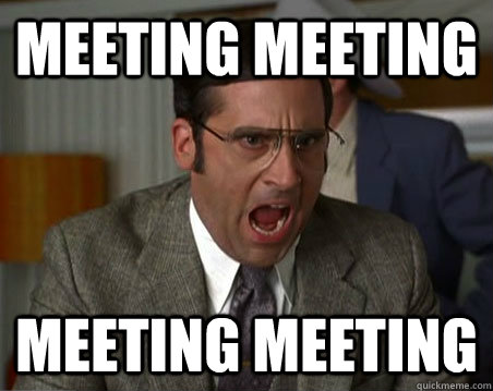 MEETING MEETING MEETING MEETING - MEETING MEETING MEETING MEETING  Anchorman I dont know what were yelling about