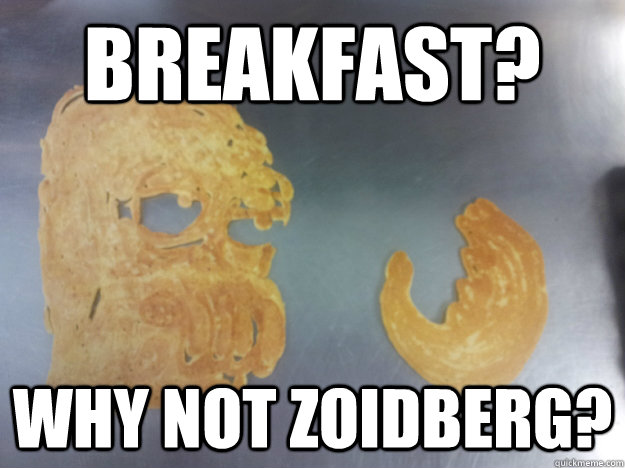 Breakfast? Why not Zoidberg? - Breakfast? Why not Zoidberg?  Misc