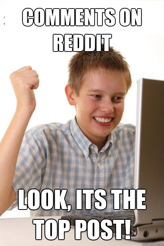 Comments on Reddit Look, its the top post!  1st Day Internet Kid