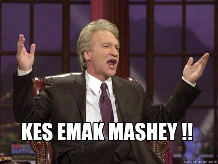 KES EMAK MASHEY !! - KES EMAK MASHEY !!  OFFFTTTT