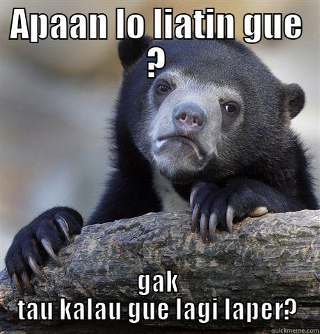 APAAN LO LIATIN GUE ? GAK TAU KALAU GUE LAGI LAPER? Confession Bear
