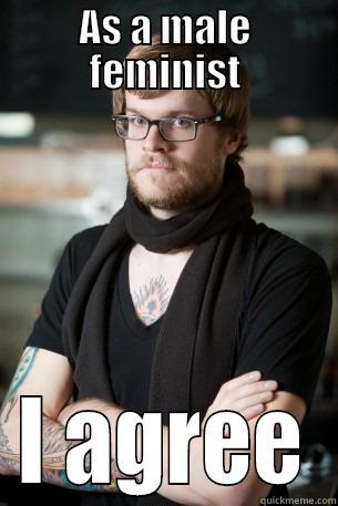 Male feminist  - AS A MALE FEMINIST I AGREE Hipster Barista