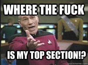 Where the fuck is my top section!?  Annoyed Picard
