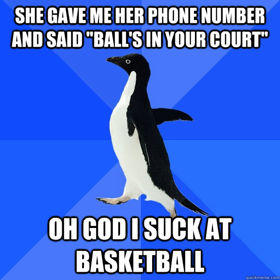 She gave me her phone number and said 