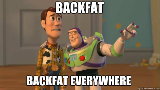 backfat backfat everywhere  Everywhere