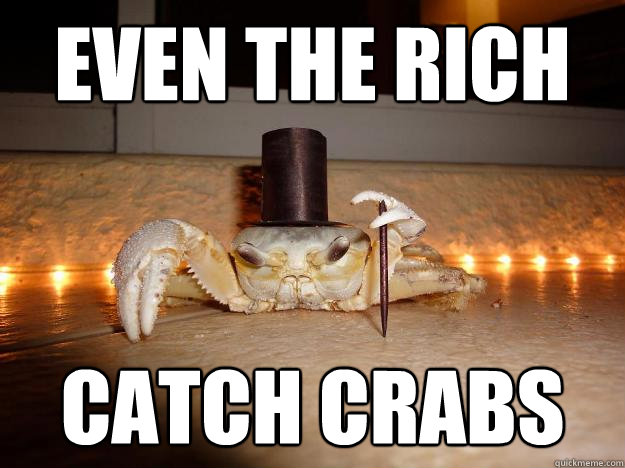 Even the rich Catch crabs  Fancy Crab
