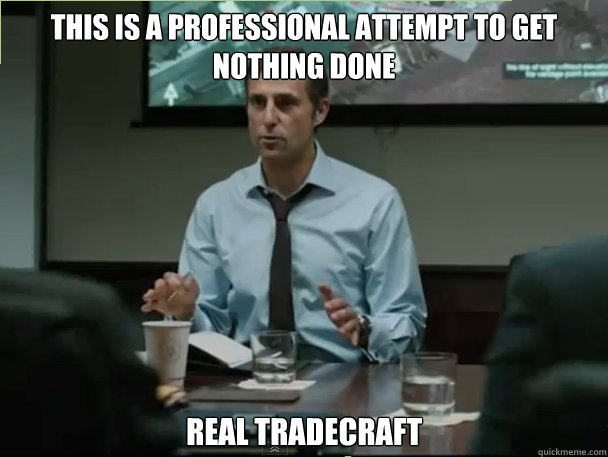 This is a professional attempt to get nothing done real tradecraft  