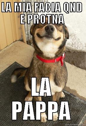 LA PAPPA - LA MIA FACIA QND E PROTNA LA PAPPA Good Dog Greg