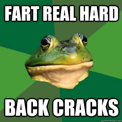 Fart real hard back cracks  Foul Bachelor Frog