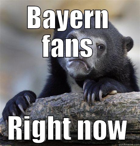 BAYERN FANS RIGHT NOW Confession Bear
