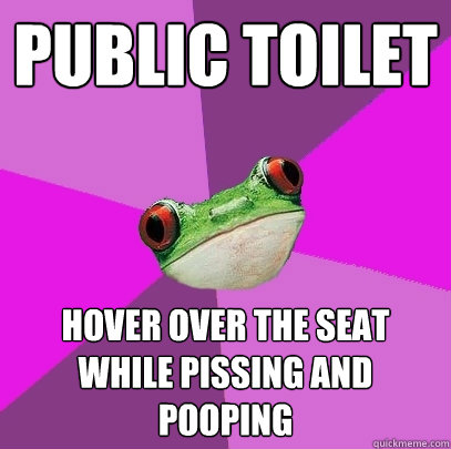 public toilet hover over the seat while pissing and pooping  Foul Bachelorette Frog
