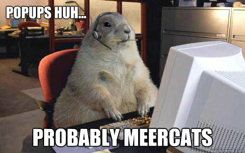 Popups huh... probably meercats - Popups huh... probably meercats  IT gopher