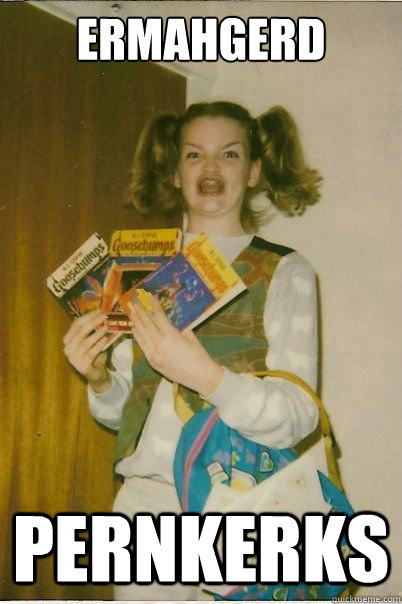 Ermahgerd Pernkerks  BERKS