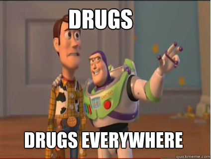 Drugs drugs everywhere  woody and buzz