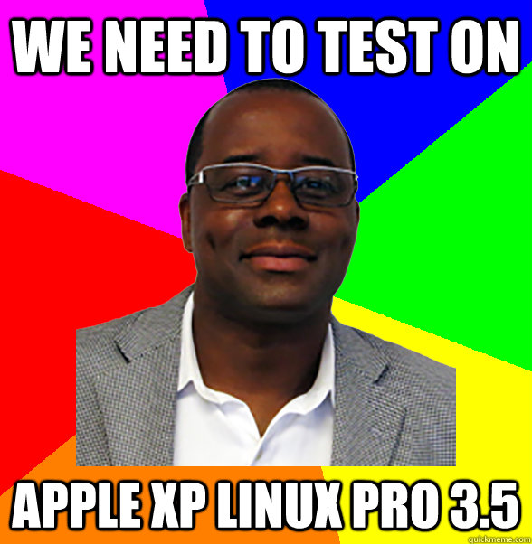 we need to test on apple xp linux pro 3.5  