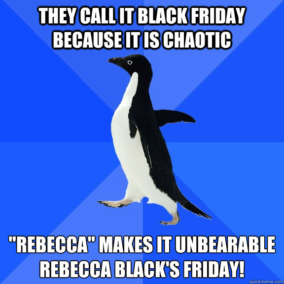 They call it black friday because it is chaotic 