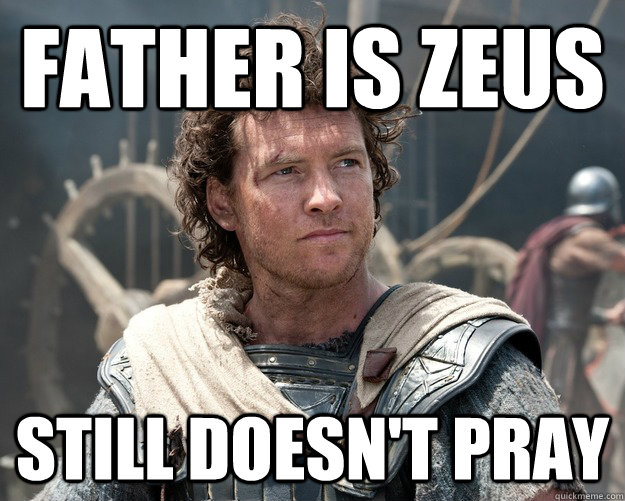 FATHER IS ZEUS STILL DOESN'T PRAY - FATHER IS ZEUS STILL DOESN'T PRAY  Too Proud Perseus
