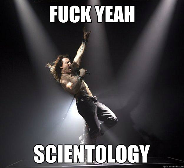 FUCK YEAH SCIENTOLOGY  