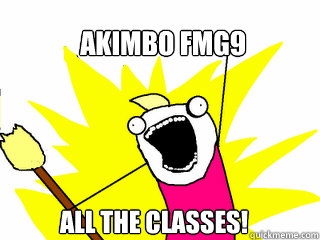 AKIMBO FMG9 ALL THE CLASSES!  All The Things