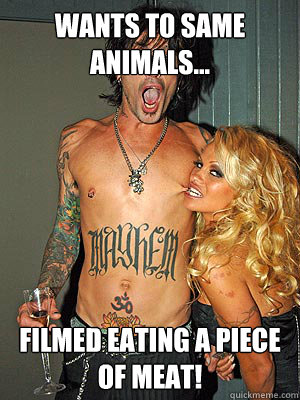 Wants to same animals... Filmed eating a piece of meat!  Pamela Anderson