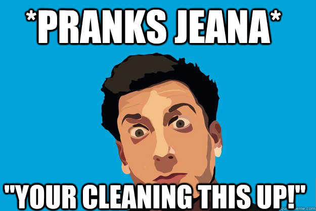 *Pranks Jeana* 