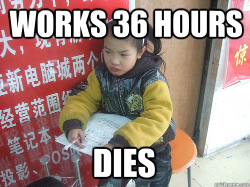 Works 36 hours dies  Second World Problems